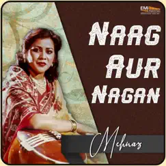 Naag Aur Nagan - EP by Naheed Akhtar, Mehdi Hassan & Mehnaz album reviews, ratings, credits
