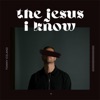 The Jesus I Know - Single