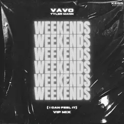 Weekends (I Can Feel It) [VIP Mix] - Single by VAVO & Tyler Mann album reviews, ratings, credits