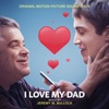 I Love My Dad (Original Motion Picture Soundtrack) artwork