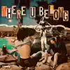 Where U Belong - Single album lyrics, reviews, download