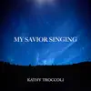 My Savior Singing - Single album lyrics, reviews, download