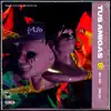 TUS AMIGAS (feat. FRIJO) - Single album lyrics, reviews, download