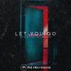 Let You Go - Single (feat. Sohbek) - Single