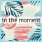 In the Moment - Andrew Stein lyrics