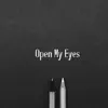 Open My Eyes - Single album lyrics, reviews, download