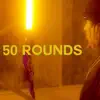 50 Rounds - Single album lyrics, reviews, download