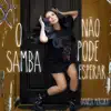 O Samba Não Pode Esperar - Single album lyrics, reviews, download