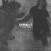 Spend It (feat. Circa Waves) - Single