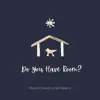Do You Have Room (for the Savior)? - Single album lyrics, reviews, download