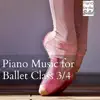 Stream & download Piano Music for Ballet Class 3/4