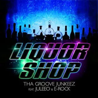 Liquor Shop (feat. Juleeo) [Remixes] - EP by Tha Groove Junkeez, Juleeo & E-Rock album reviews, ratings, credits