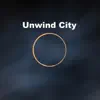 Unwind City - Single album lyrics, reviews, download