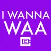 Stream & download I Wanna Waa (Instrumental)