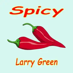 Spicy - Single by Larry Green album reviews, ratings, credits