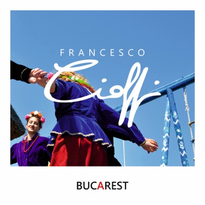 Bucarest - Francesco Cioffi