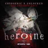 Heroine - Cryogenic feat. Unlocked The Uptempo Edit by Dutch Disorder