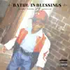 Bathe In Blessings - Single album lyrics, reviews, download