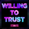 Willing To Trust - Single album lyrics, reviews, download