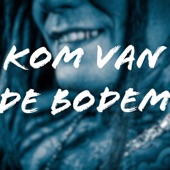 Kom Van De Bodem artwork