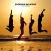 Together We Might song lyrics