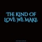 The Kind of Love We Make (feat. Austin Luke) - Blake Combs lyrics