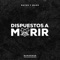 Dispuestos a morir (feat. Bardero$) - Natos y Waor, C.R.O & Homer el Mero Mero lyrics