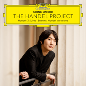 The Handel Project: Handel - Suites & Brahms - Variations - Seong-Jin Cho