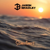Jason Bradley - Sometimes