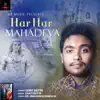 Har Har Mahadeva - Single album lyrics, reviews, download