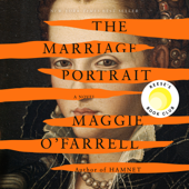 The Marriage Portrait: A novel (Unabridged) - Maggie O'Farrell Cover Art