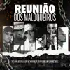 Reunião dos Maloqueiros (feat. Mc Nathan ZK, Traplaudo, MC GAH & Mc Dede) song lyrics