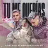 Tu Me Querías (Remix) - Single album lyrics, reviews, download