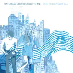 One Kiss Ends It All by Saturday Looks Good to Me album reviews, ratings, credits