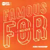 Famous for (I Believe) : Kids Worship - Single album lyrics, reviews, download