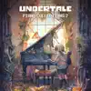 Undertale Piano Collections 2 album lyrics, reviews, download