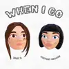 When I Go (feat. Baby E) - Single album lyrics, reviews, download