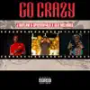 Go Crazy (feat. $peedyyy & Blue Melodies) - Single album lyrics, reviews, download
