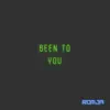 Been to You - Single album lyrics, reviews, download