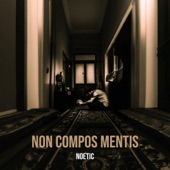 Noetic - Non Compos Mentis