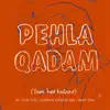Pehla Qadam (Tum Hee Bataao) [feat. Sunayana Kachroo & Sunny Jain] - Single album lyrics, reviews, download