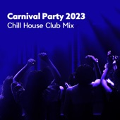 Carnival Party 2023 (Chill House Club Mix) artwork