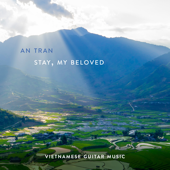 Stay, My Beloved - An Tran