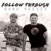 Band Reeves - Follow Through
