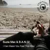 I Can Make You Feel This Way - Single album lyrics, reviews, download