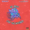 No Rest for the Wicked (feat. Oun-P) - Single album lyrics, reviews, download