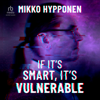 If It's Smart, It's Vulnerable - Mikko Hyppönen
