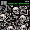 Break All My Bones - Single album lyrics, reviews, download