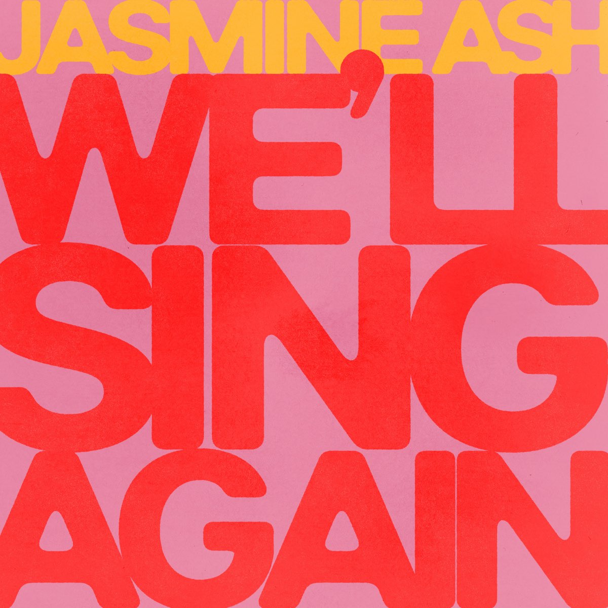 Sing again. Jasmine Ash.