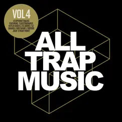 All Trap Music, Vol. 4 by Various Artists album reviews, ratings, credits